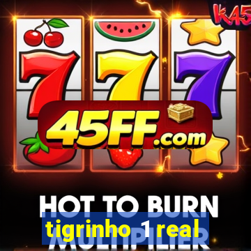 tigrinho 1 real